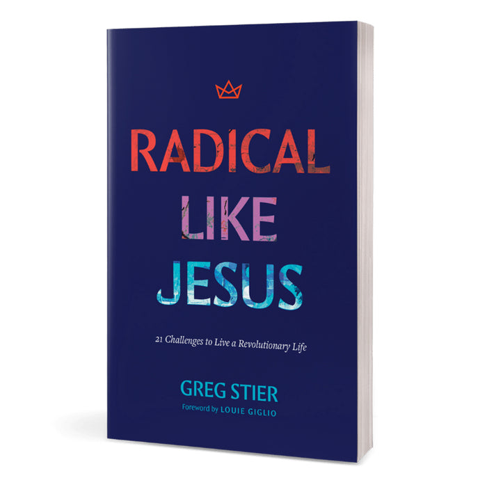 Radical Like Jesus: 21 Challenges to Live a Revolutionary Life